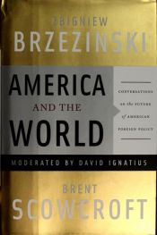 book cover of America and the world : conversations on the future of American foreign policy by Zbigniew Brzezinski
