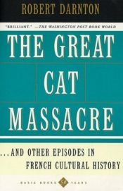 book cover of The Great Cat Massacre by Robert Darnton