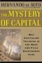 El misterio del capital. Por que el capitalismo triunfa en Occidente y fracasa en el resto del mundo