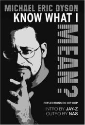 book cover of Know What I Mean? : Reflections on Hip-Hop by Michael Eric Dyson