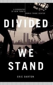 book cover of Divided We Stand: A Biography of New York's World Trade Center by Eric Darton