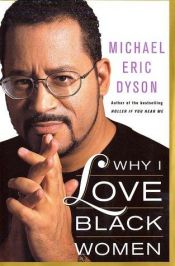 book cover of Why I Love Black Women by Michael Eric Dyson