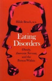 book cover of Eating Disorders: Obesity, Anorexia Nervosa, And The Person Within by Hilde Bruch