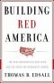Building Red America: The New Conservative Coalition and the Drive for Permanent Power
