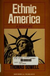 book cover of Ethnic America : a history by Thomas Sowell