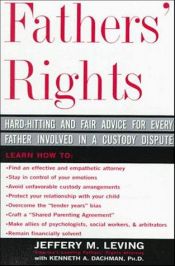 book cover of Fathers' Rights: Hard-hitting And Fair Advice For Every Father Involved In A Custody Dispute by Jeffrey Leving