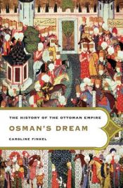 book cover of Osman's Dream: The History of the Ottoman Empire by Caroline Finkel