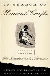 book cover of In Search of Hannah Crafts: Critical Essays on the Bondwoman's Narrative by Henry Louis Gates, Jr.