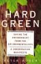 Hard Green: Saving The Environment From The Environmentalists - A Conservative Manifesto