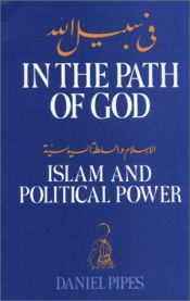 book cover of In the Path of God: Islam and Political Power by Daniel Pipes