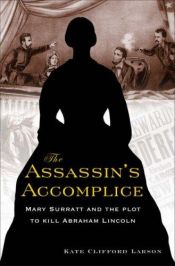 book cover of The assassin's accomplice by Kate Clifford Larson