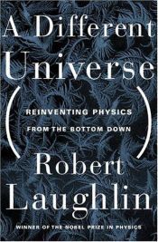 book cover of A Different Universe by Robert B. Laughlin