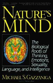 book cover of Nature's Mind: The Biological Roots of Thinking, Emotions, Sexuality, Language & by Michael Gazzaniga