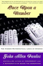 book cover of Once Upon a Number : The Hidden Mathematical Logic of Stories by John Allen Paulos