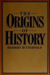 book cover of The Origins of History, Edited with an Introduction by Adam Watson by Herbert Butterfield