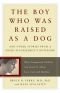The Boy Who Was Raised As a Dog: And Other Stories from a Child Psychiatrist's Notebook