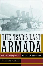 book cover of The Tsar's Last Armada: The Epic Voyage to the Battle of Tsushima by Constantine Pleshakov