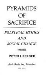 book cover of Pyramids Of Sacrifice: Political Ethics and Social Change by 彼得·柏格