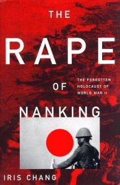 book cover of The Rape of Nanking: The Forgotten Holocaust of World War II by איריס צ'אנג