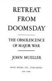 book cover of Retreat from Doomsday; The Obsolescence of Major War by John Mueller