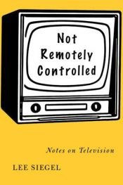 book cover of Not Remotely Controlled by Lee Siegel