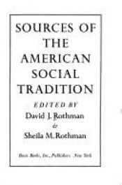 book cover of Sources of the American social tradition by David J. Rothman