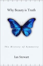 book cover of Belleza y verdad: Una historia de la simetría [Why Beauty Is Truth: A History of Symmetry] by Ian Stewart