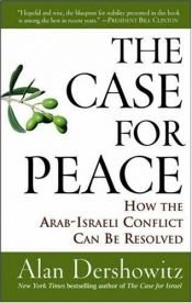 book cover of The Case for Peace : How the Arab-Israeli Conflict Can be Resolved by Alan Dershowitz