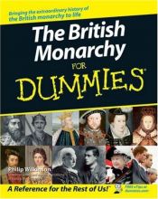 book cover of The British Monarchy For Dummies (For Dummies (History, Biography & Politics)) by Philip Wilkinson
