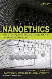 book cover of Nanoethics: The Ethical and Social Implications of Nanotechnology by Fritz Allhoff