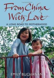 book cover of From China with Love: A Long Road to Motherhood by Emily Buchanan
