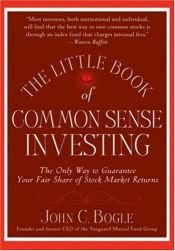 book cover of Little Book of Common Sense Investing: The Only Way to Guarantee Your Fair Share of Stock Market Returns by John C. Bogle