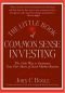 Little Book of Common Sense Investing: The Only Way to Guarantee Your Fair Share of Stock Market Returns