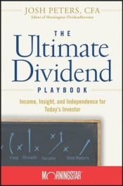 book cover of The Ultimate Dividend Playbook: Income, Insight and Independence for Todays Investor: Income, Insight and Independence f by Morningstar Inc.