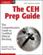 book cover of The CEH Prep Guide: The Comprehensive Guide to Certified Ethical Hacking by Ronald L. Krutz