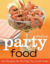 book cover of Betty Crocker Party Food: 100 Recipes for the Way You Really Cook by Betty Crocker