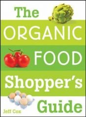 book cover of The Organic Food Shopper's Guide by Jeff Cox
