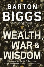 book cover of Wealth, War and Wisdom by Barton Biggs