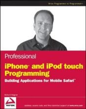 book cover of Professional iPhone and iPod touch Programming: Building Applications for Mobile Safari (Wrox Professional Guides) by Richard Wagner