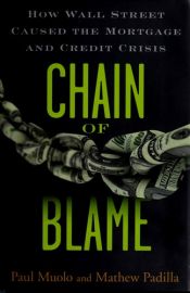 book cover of Chain of Blame: How Wall Street Caused the Mortgage and Credit Crisis by Paul Muolo