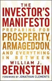 book cover of The investor's manifesto : preparing for prosperity, Armageddon, and everything in between by William J. Bernstein