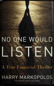 book cover of No One Would Listen by Harry Markopolos