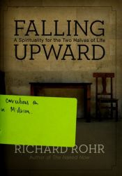 book cover of Falling Upward a spirituality for the two halves of life by Richard Rohr