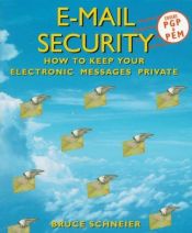 book cover of E-mail Security: How to Keep Your Electronic Messages Private by Bruce Schneier