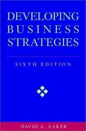 book cover of Developing Business Strategies, 6th Edition by David Aaker