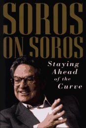 book cover of Soros on Soros: Staying Ahead of the Curve by George Soros