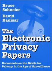 book cover of The Electronic Privacy Papers: Documents on the Battle for Privacy in the Age of Surveillance by Bruce Schneier