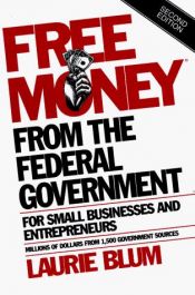 book cover of Free Money from the Federal Government for Small Businesses and Entrepreneurs by Laurie Blum