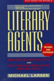 book cover of Literary Agents: What They Do, How They Do It, and How to Find and Work with the Right One for You, Revised and Expanded by Michael Larsen