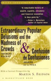 book cover of Extraordinary Popular Delusions and the Madness of Crowds and Confusión de Confusiones (A Marketplace Book) by Joseph de la Vega